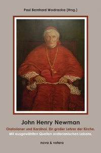 John Henry Newman, Oratorianer und Kardinal. Ein großer Lehrer der Kirche.