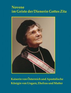 Novene im Geiste der Dienerin Gottes Zita Kaiserin von Österreich und Apostolische Königin von Ungarn, Ehefrau und Mutter