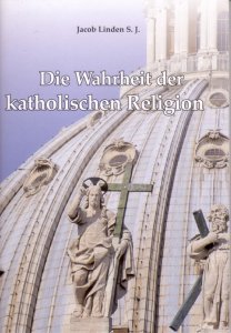 Die Wahrheit der katholischen Religion