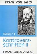 Deutsche Ausgabe der Werke des heiligen Franz von Sales / Kontroversschriften II
