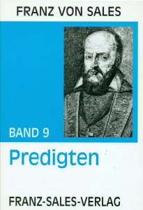 Deutsche Ausgabe der Werke des heiligen Franz von Sales / Ausgewählte Predigten