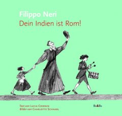 Filippo Neri: Dein Indien ist Rom! vergriffen