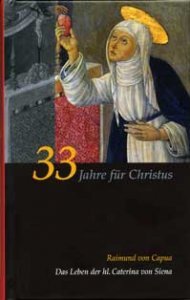 Caterina von Siena. Gesamtausgabe / 33 Jahre für Christus