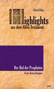 Highlights aus dem Alten Testament / Der Ruf der Propheten