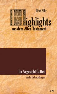 Highlights aus dem Alten Testament / Highlights aus dem Alten Testament - Im Angesicht Gottes