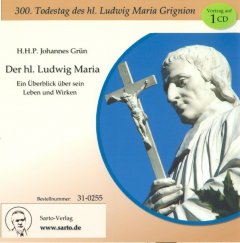 Der hl. Ludwig Maria - ein Überblick über sein Leben und Wirken - CD