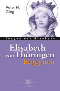 Elisabeth von Thüringen begegnen