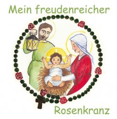 Mein freudenreicher Rosenkranz