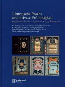Liturgische Pracht und private Frömmigkeit. Bucheinbände an der Wende zum zum 20. Jahrhundert