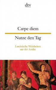 Carpe diem Nutze den Tag