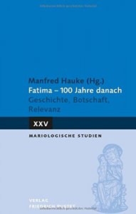 Fatima - 100 Jahre danach