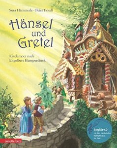 Hänsel und Gretel - Kinderoper nach Engelbert Humperdinck - Musikalisches Bilderbuch mit CD