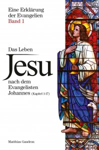 Das Leben Jesu nach dem Evangelisten Johannes (Kapitel 1-17)