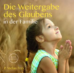 Die Weitergabe des Glaubens in der Familie CD