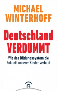 Deutschland verdummt - Wie das Bildungssystem die Zukunft unserer Kinder verbaut