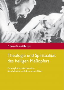 Theologie und Spiritualität des heiligen Meßopfers