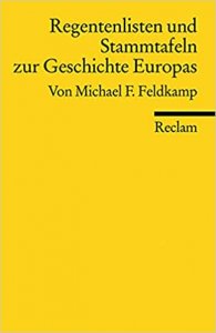 Regentenlisten und Stammtafeln zur Geschichte Europas vom Mittelalter bis zur Gegenwart