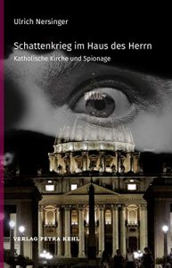 Schattenkrieg im Haus des Herrn - Katholische Kirche und Spionage