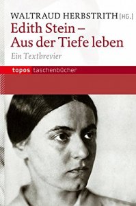 Edith Stein - Aus der Tiefe leben