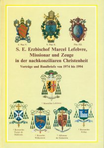 S. E. Erzbischof Marcel Lefebvre, Missionar und Zeuge in der nachkonziliaren Christenheit