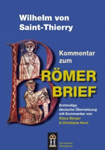 Wilhelm von Saint-Thierry. Kommentar zum Römerbrief. Erstmalige deutsche Übersetzung