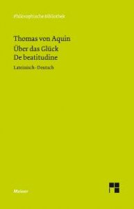 Über das Glück. De beatitudine