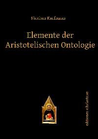 Elemente der Aristotelischen Ontologie