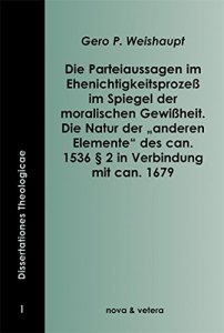 Die Parteiaussagen im Ehenichtigkeitsprozeß im Spiegel der Moral