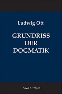 Grundriß der katholischen Dogmatik