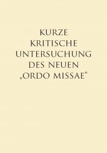 Kurze kritische Untersuchung des neuen "Ordo Missae"