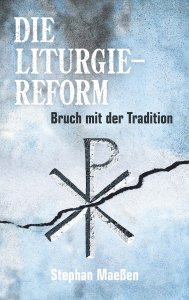 Die Liturgiereform - Bruch mit der Tradition