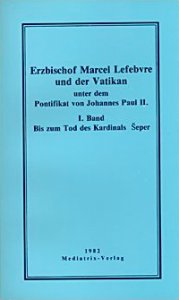 Erzbischof Marcel Lefebvre und der Vatikan unter dem Pontifikat von Johannes Paul II.