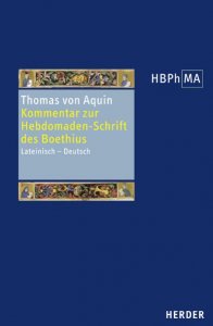 Expositio in libri Boetii De Hebdomadibus. Kommentar zur Hebdomaden-Schrift des Boethius