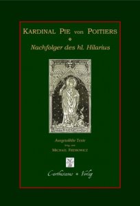 Kardinal Pie von Poitiers - Nachfolger des hl. Hilarius