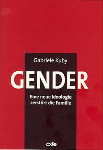 Gender. Eine neue Ideologie zerstört die Familie