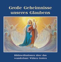 Große Geheimnisse unseres Glaubens