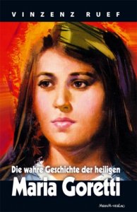 Die wahre Geschichte der heiligen Maria Goretti