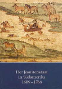 Der Jesuitenstaat in Südamerika 1609-1768