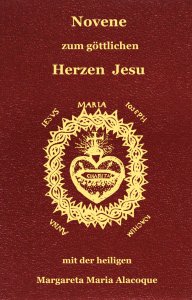 Novene zum göttlichen Herzen Jesu mit der heiligen Margareta Maria Alacoque