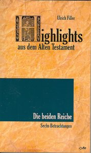 Highlights aus dem alten Testament - Die beiden Reiche. Sechs Betrachtungen
