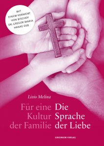 Für eine Kultur der Familie: Die Sprache der Liebe