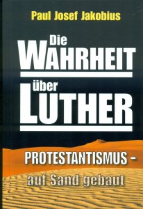 Die Wahrheit über Luther