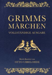 Grimms Märchen - vollständig und illustriert