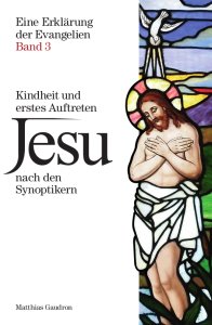 Eine Erklärung der Evangelien – Band III