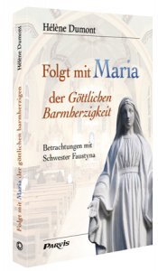 Folgt mit Maria der Göttlichen Barmherzigkeit