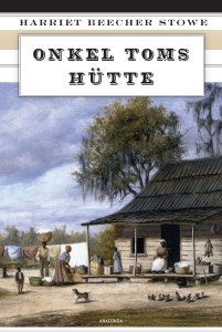 Onkel Toms Hütte (Vollständige Ausgabe)