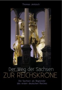 Der Weg der Sachsen zur Reichskrone
