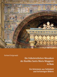 Die frühchristlichen Mosaiken der Basilika Santa Maria Maggiore in Rom