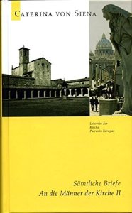 Caterina von Siena. Gesamtausgabe / An die Männer der Kirche II
