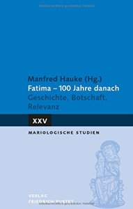 Fatima - 100 Jahre danach